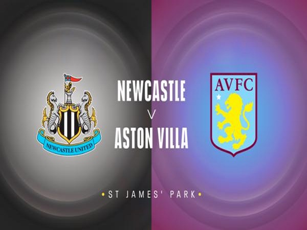 Nhận định Newcastle vs Aston Villa – 21h00 13/02, Ngoại hạng Anh