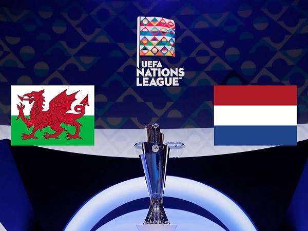 Tip kèo Wales vs Hà Lan – 01h45 09/06, Nations League