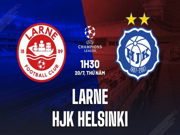 Nhận định dự đoán Larne vs HJK Helsinki