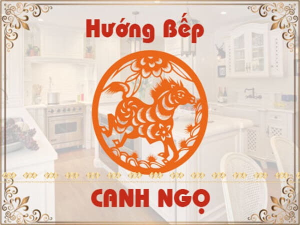 Hướng bếp tuổi Canh Ngọ nên đặt như thế nào?