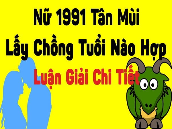 Vậy nữ 1991 lấy chồng tuổi nào hợp ?